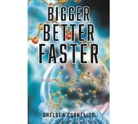 Bigger, Better, Faster