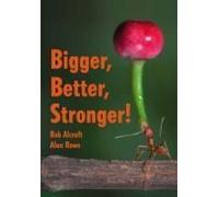 Bigger, Better, Stronger!