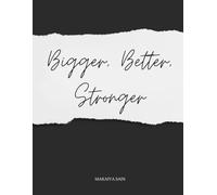 Bigger, Better, Stronger: Becoming Your Best Self Through Christ