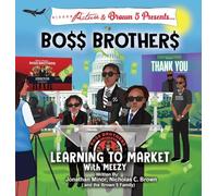 Bigger Picture & Brown 5 Presents Boss Brothers: Learning to Market with Meezy