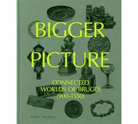 Bigger Picture: Connected Worlds of Bruges (900-1550)