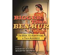 Bigger Than Ben-Hur: The Book, Its Adaptations, and Their Audiences