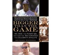 Bigger Than the Game: Bo, Boz, the Punky QB, and How the '80s Created the Celebrity Athlete - [Livre en VO] Michael Weinreb (Auteur)