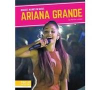 Biggest Names in Music Ariana Grande by Martha London Martha London (Auteur)