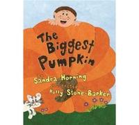 Biggest Pumpkin The by Sandra Horning & Illustrated by Holly Stone Barker Sandra J Horning, (Auteur)