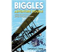 Biggles Adventure Double: Biggles Learns to Fly & Biggles the Camels are Coming: WWI Omnibus Edition