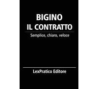 Bigino Il Contratto: Serie Giuridica LexPratico: Riassunti, schemi e domande per studenti e praticanti - La legge spiegata con chiarezza e metodo