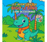Bigo le Dino: Livre de coloriages pour enfants avec des dinosaures