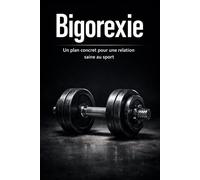 Bigorexie: Un plan concret pour une relation saine au sport