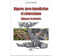 Bigorre, terre bénédictine et cistercienne: Abbayes et prieurés