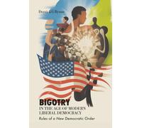 Bigotry in the Age of Modern Liberal Democracy: Rules of a New Democratic Order