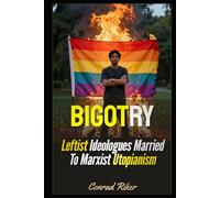 Bigotry: Leftist Ideologues Married To Marxist Utopianism
