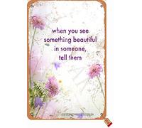 BIGYAK Plaque décorative rétro « When You See Something Beautiful in Someone Tell Them » - 20,3 x 30,5 cm - Décoration murale pour maison, cuisine, salle de bain, ferme, jardin, garage