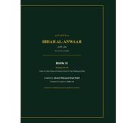 Bihar Al-Anwaar: Book 11: Volumes 88-94 - The Oceans of Lights (Translated by Hub-e-Ali)