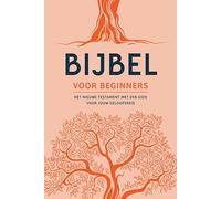 Bijbel voor beginners: Het Nieuwe Testament met een gids voor je eerste geloofsreis