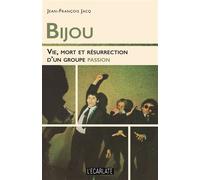 Bijou Vie, mort et résurrection d'un groupe passion - Jean-François Jacq - L'harmattan - broché - Biographie