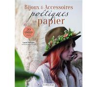 Bijoux & accessoires poétiques en papier: 20 créations en papier crépon