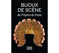 Bijoux de scène de l'Opéra de Paris Du Second Empire à nos jours - Isabelle Stibbe - Gourcuff Gradenigo - broché - Catalogue d'exposition