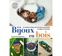 Bijoux En Bois - 20 Créations Uniques, De La Broche Au Pendentif, À Sculpter Et À Peindre