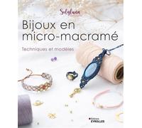 Bijoux en micro-macramé Techniques et modèles - Solyluna Macramé - Eyrolles - broché - Guide
