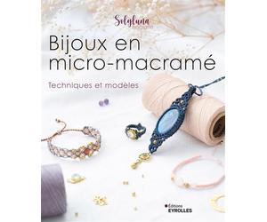 Bijoux en micro-macramé Techniques et modèles - Solyluna Macramé - Eyrolles - broché - Guide