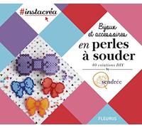 BIJOUX ET ACCESSOIRES EN PERLES A SOUDER: 40 créations DIY