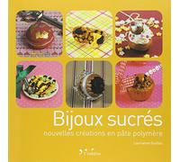 Bijoux sucres (tome 2): Nouvelles créations pâte polymère