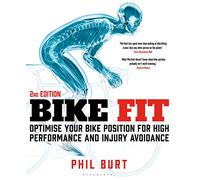 Bike Fit 2nd Edition: Optimise Your Bike Position for High Performance and Injury Avoidance