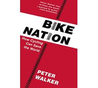 Bike Nation: How Cycling Can Save the World