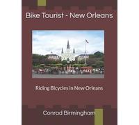 Bike Tourist - New Orleans: Riding Bicycles In New Orleans