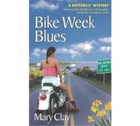 Bike Week Blues Mary Clay (Auteur)