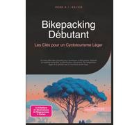 Bikepacking Débutant: Les Clés pour un Cyclotourisme Léger