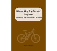 Bikepacking Trip Debrief Logbook: Turn Every Ride Into Better Decisions
