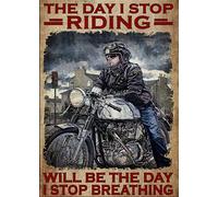 Biker The Day I Stop Riding Cadeau pour les amateurs de moto Décoration murale vintage Poster Décoration murale Garage Plaque en métal 20,3 x 30,5 cm
