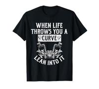 Biker When Life Throws You Curves Lean Into Motorcycle Quote T-Shirt