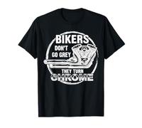 Bikers Don't Go Grey They Turn Chrome Moto Homme Biker T-Shirt