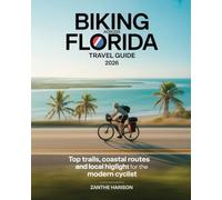 BIKING ACROSS FLORIDA TRAVEL GUIDE 2026: TOP TRAILS, COASTAL ROUTES AND LOCAL HIGHLIGHTS FOR THE MODERN CYCLIST