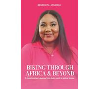 Biking Through Africa & Beyond: A Young Woman's Journey from Dusty Roads to Global Stages