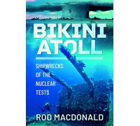 Bikini Atoll Shipwrecks of the Nuclear Tests - Rod MacDonald - Frontline Books - ebook (ePub) - Livre