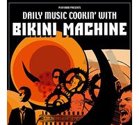 Bikini Machine - Daily Music Cookin' With...