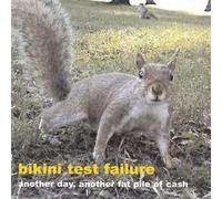 Bikini Test Failure - Another Day Another Fat Pile of Cash