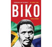 Biko: The powerful biography of Steve Biko and the struggle of the Black Consciousness Movement