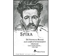 Bil Spira de Vienne-la-Rouge aux camps d'internement français - Claude Bessone - Tiresias Michel Reynaud - broché - Etude