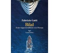 Bilal. Il mio viaggo da infiltrato verso l'Europa