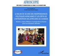 Bilan de 50 ans des indépendances politiques africaines et les défis de l'intégration des africains au Canada Benoît Elie Awazi Mbambi Kungua (Auteur)