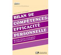 Bilan De Competences : Efficacite Personnelle - 20 Tests D'auto-Evaluation Et Conseils Personnalises