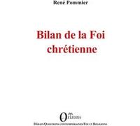 Bilan de la Foi chrétienne René Pommier (Auteur)