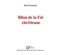 Bilan de la Foi chrétienne - René Pommier - Orizons - broché - Essai