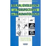 Bilan, evolution et perspectives en traumatologie Collectif (Auteur)