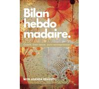 Bilan hebdomadaire - Agenda productivité bien-être business - Coach, free-lance, auto-entrepreneur, thérapeute... sur 53 semaines non datées à remplir ... hebdomadaire pour atteindre vos objectifs
